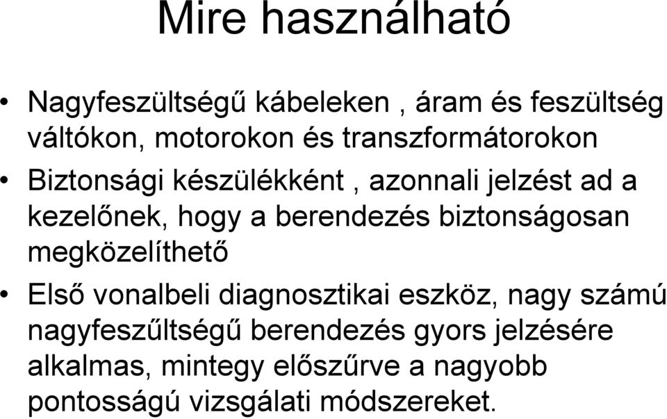 berendezés biztonságosan megközelíthető Első vonalbeli diagnosztikai eszköz, nagy számú