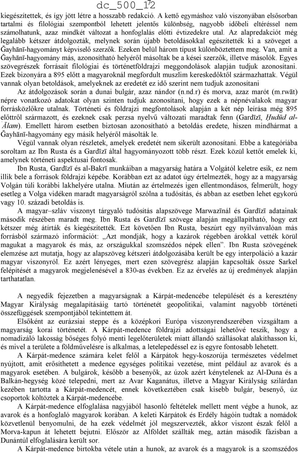 évtizedekre utal. Az alapredakciót még legalább kétszer átdolgozták, melynek során újabb betoldásokkal egészítették ki a szöveget a Ğayhānī-hagyományt képviselő szerzők.