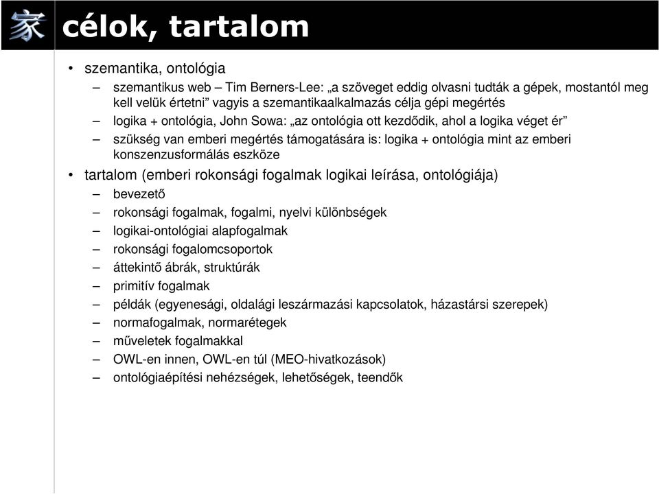 (emberi rokonsági fogalmak logikai leírása, ontológiája) bevezető rokonsági fogalmak, fogalmi, nelvi különbségek logikai-ontológiai alapfogalmak rokonsági fogalomcsoportok áttekintő ábrák, struktúrák