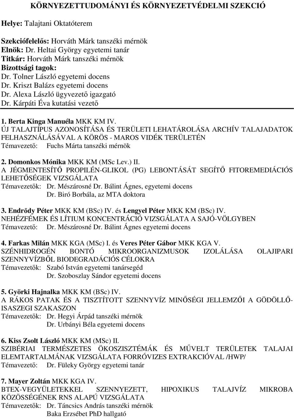 Kárpáti Éva kutatási vezetı 1. Berta Kinga Manuéla MKK KM IV.