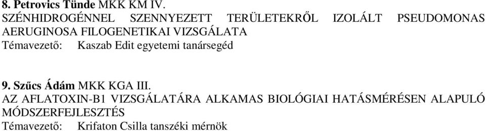 FILOGENETIKAI VIZSGÁLATA Témavezetı: Kaszab Edit egyetemi tanársegéd 9.