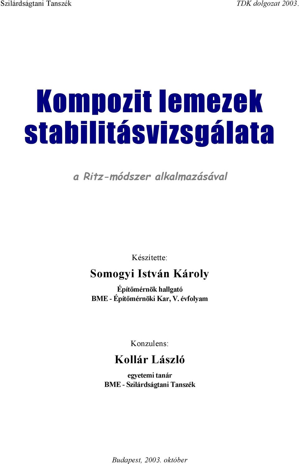 alkalmazásával Készítette: Somogi István Károl Építőmérnök