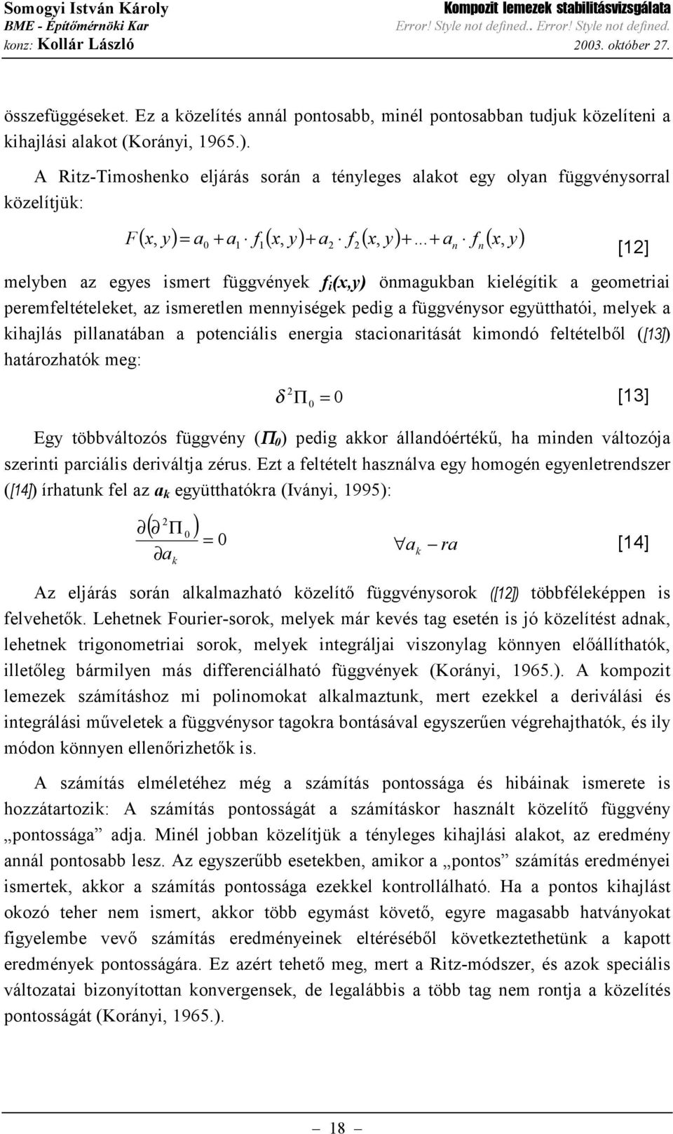 .. + a f n n melben az eges ismert függvének f i önmagukban kielégítik a geometriai peremfeltételeket az ismeretlen menniségek pedig a függvénsor egütthatói melek a kihajlás pillanatában a