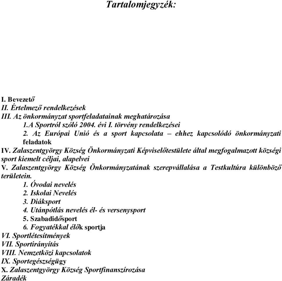 Zalaszentgyörgy Község Önkormányzati Képviselőtestülete által megfogalmazott községi sport kiemelt céljai, alapelvei V.