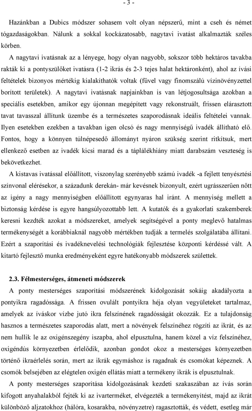 mértékig kialakíthatók voltak (fűvel vagy finomszálú vízinövényzettel borított területek).