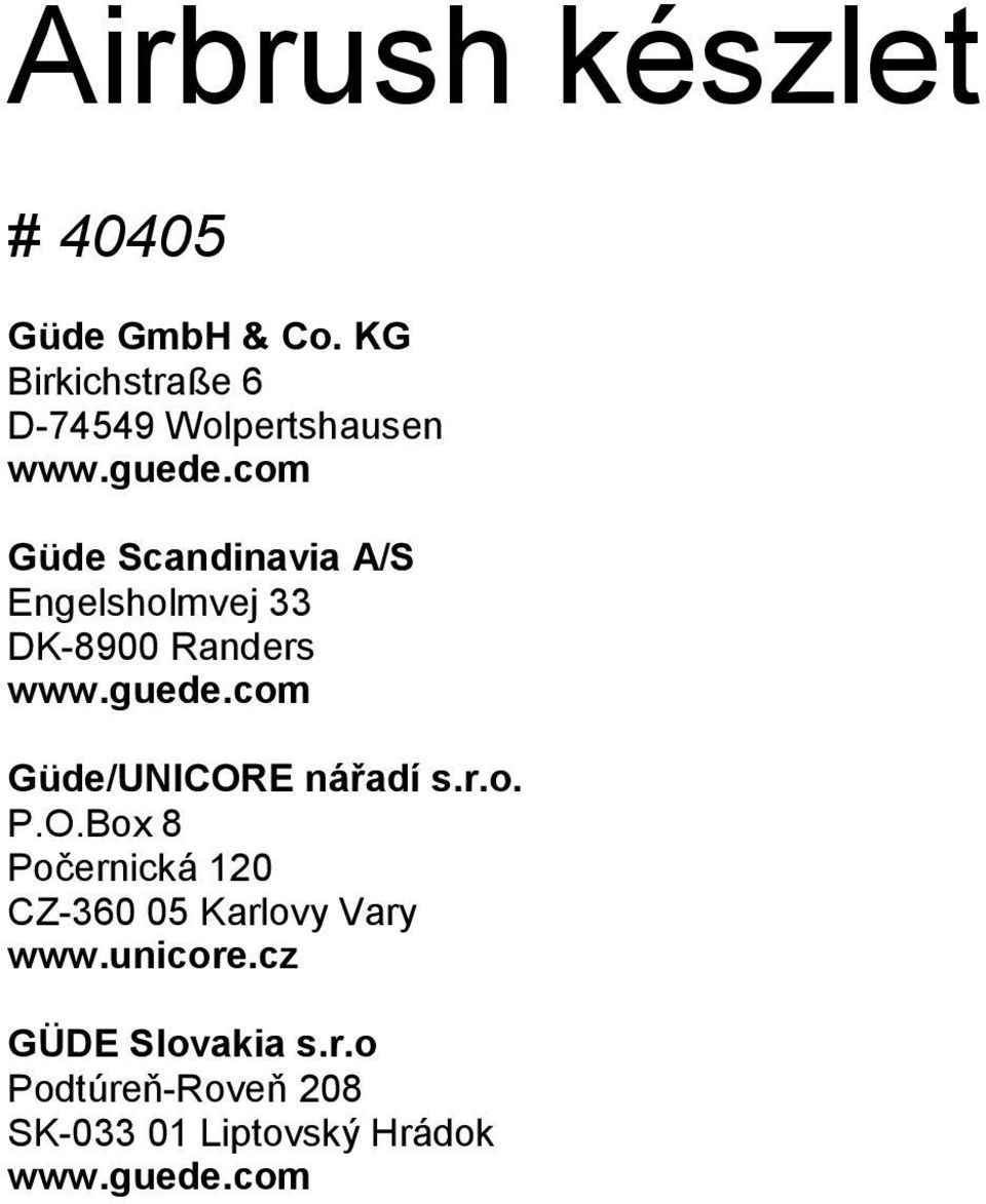 com Güde Scandinavia A/S Engelsholmvej 33 DK-8900 Randers www.guede.