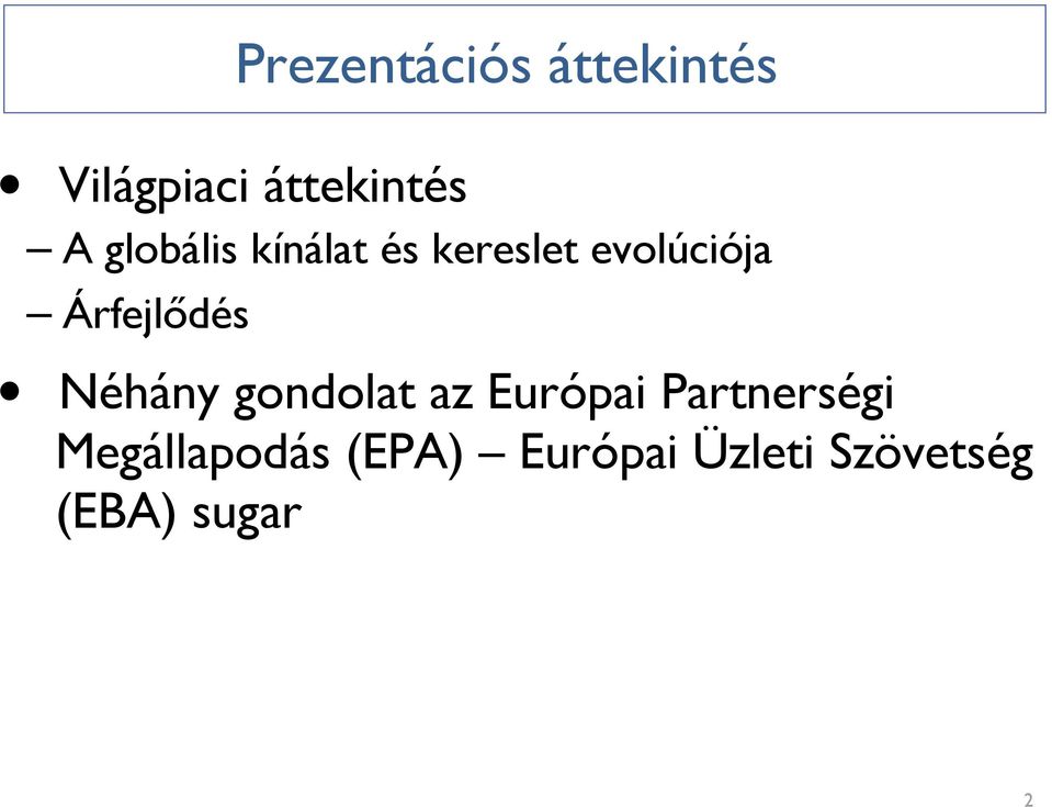 Árfejlıdés Néhány gondolat az Európai