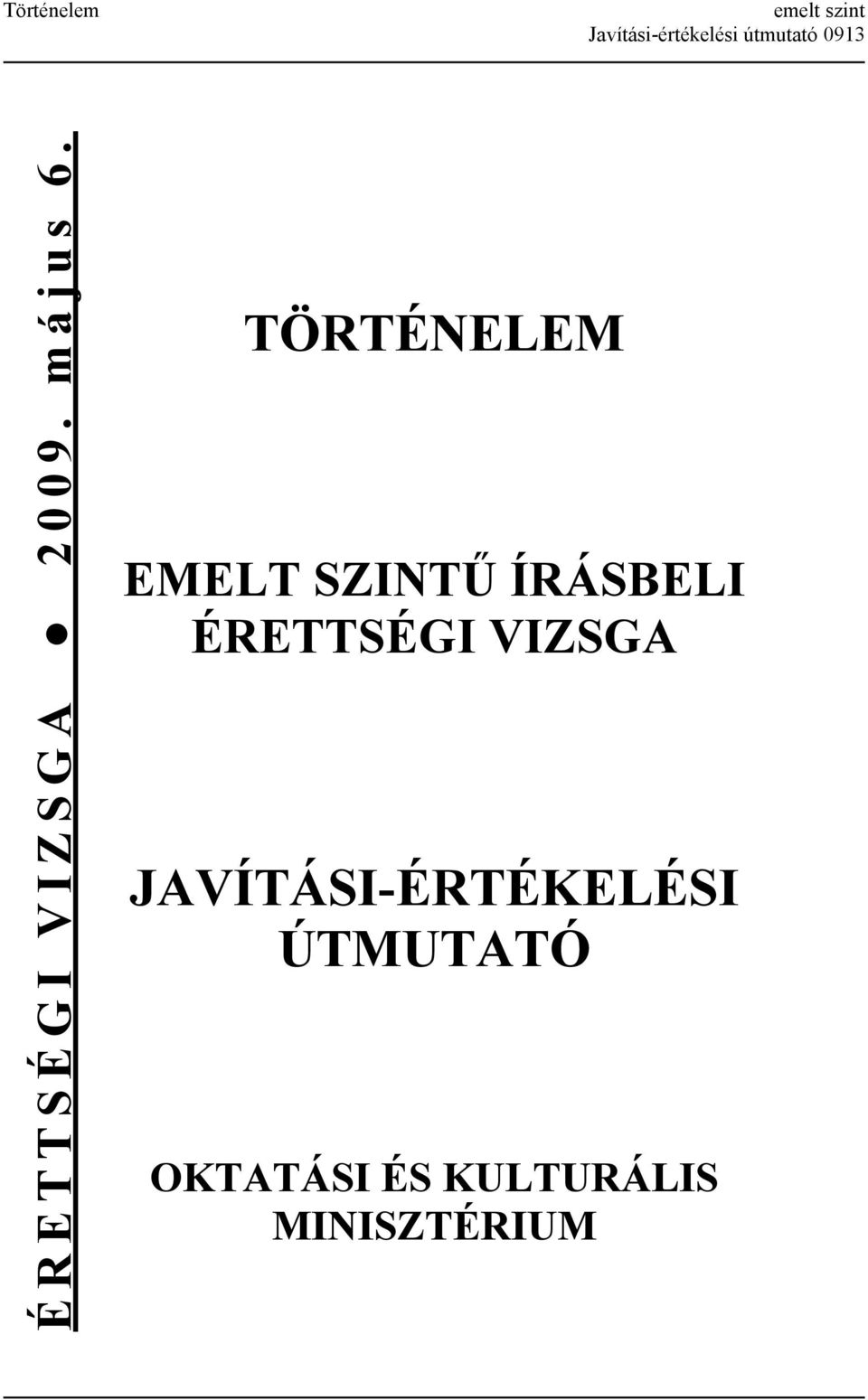 TÖRTÉNELEM EMELT SZINTŰ ÍRÁSBELI ÉRETTSÉGI