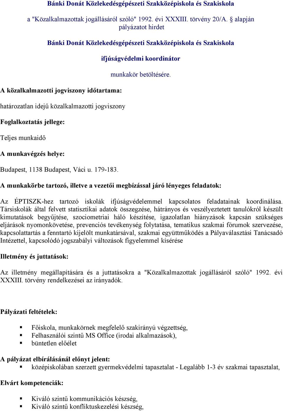 Társiskolák által felvett statisztikai adatok összegzése, hátrányos és veszélyeztetett tanulókról készült kimutatások begyűjtése, szociometriai háló készítése, igazolatlan hiányzások kapcsán