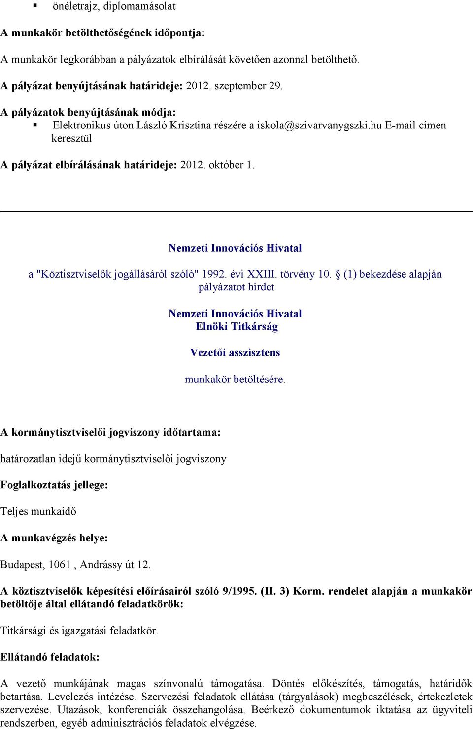 Nemzeti Innovációs Hivatal a "Köztisztviselők jogállásáról szóló" 1992. évi XXIII. törvény 10.