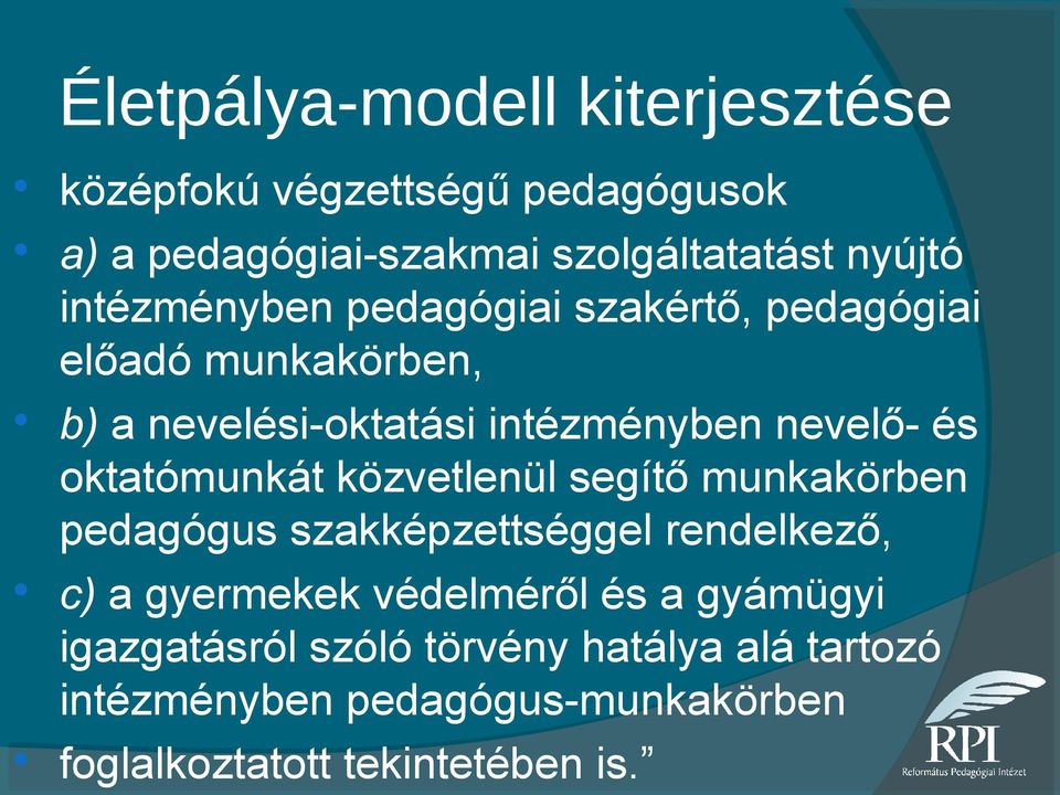 oktatómunkát közvetlenül segítő munkakörben pedagógus szakképzettséggel rendelkező, c) a gyermekek védelméről és a