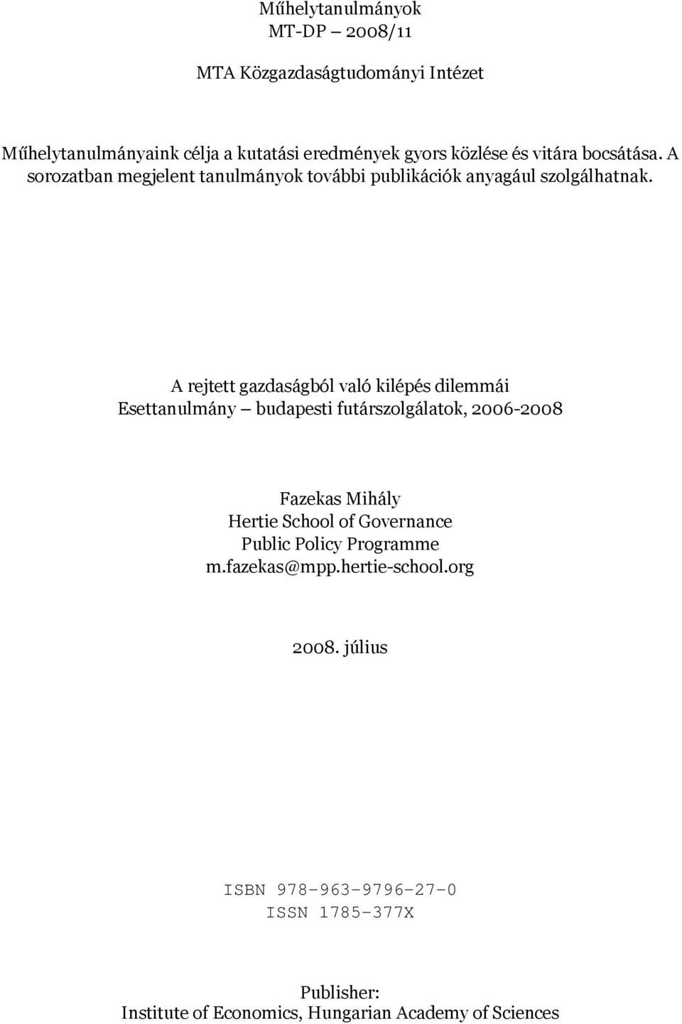 A rejtett gazdaságból való kilépés dilemmái Esettanulmány budapesti futárszolgálatok, 2006-2008 Fazekas Mihály Hertie School of