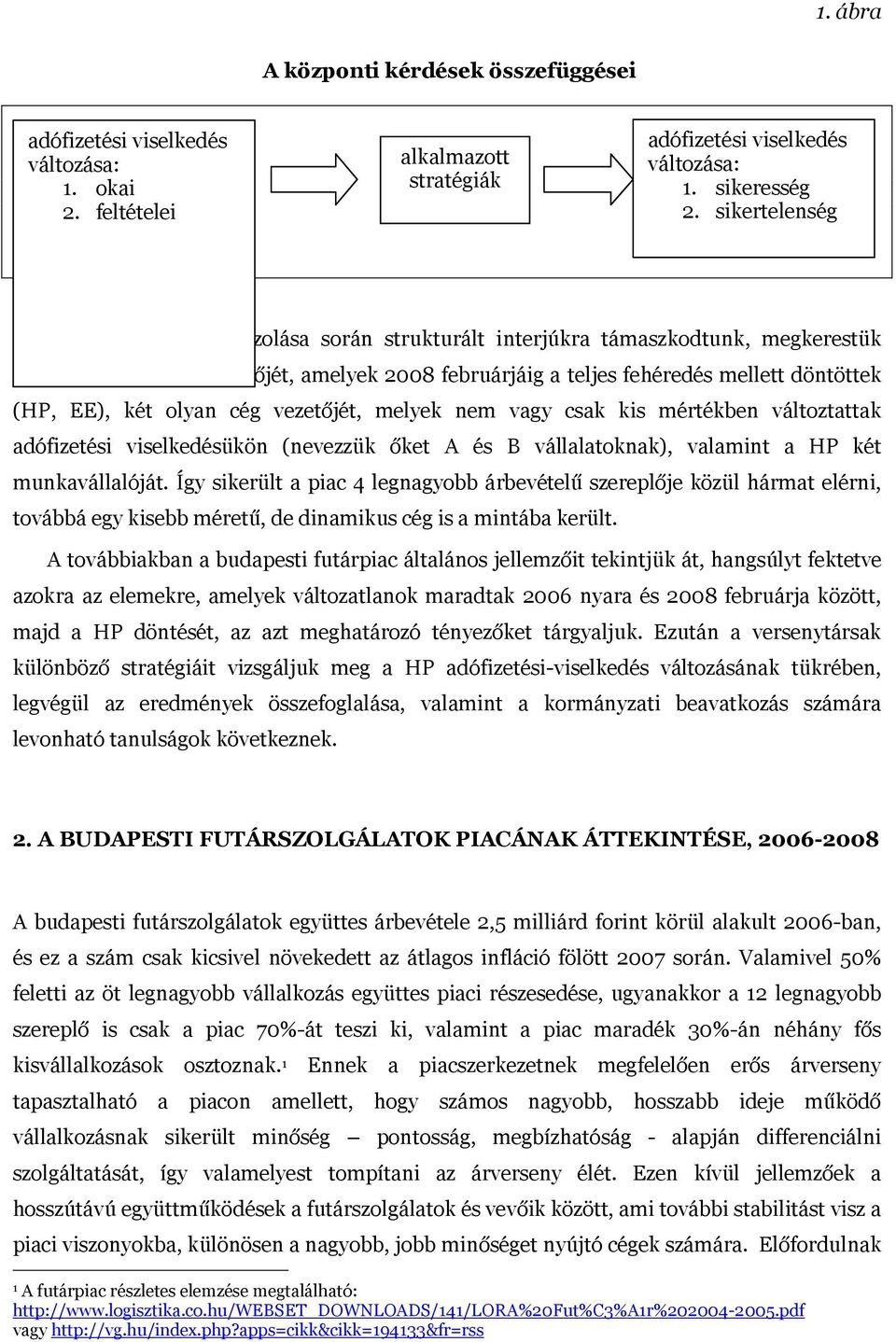 két olyan cég vezetőjét, melyek nem vagy csak kis mértékben változtattak adófizetési viselkedésükön (nevezzük őket A és B vállalatoknak), valamint a HP két munkavállalóját.