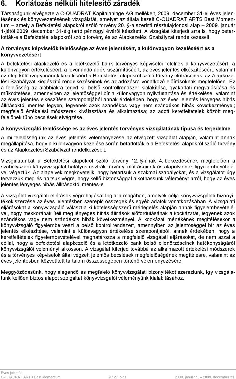 -a szerinti résztulajdonosi alap 2009. január 1-jétől 2009. december 31-éig tartó pénzügyi évéről készített.