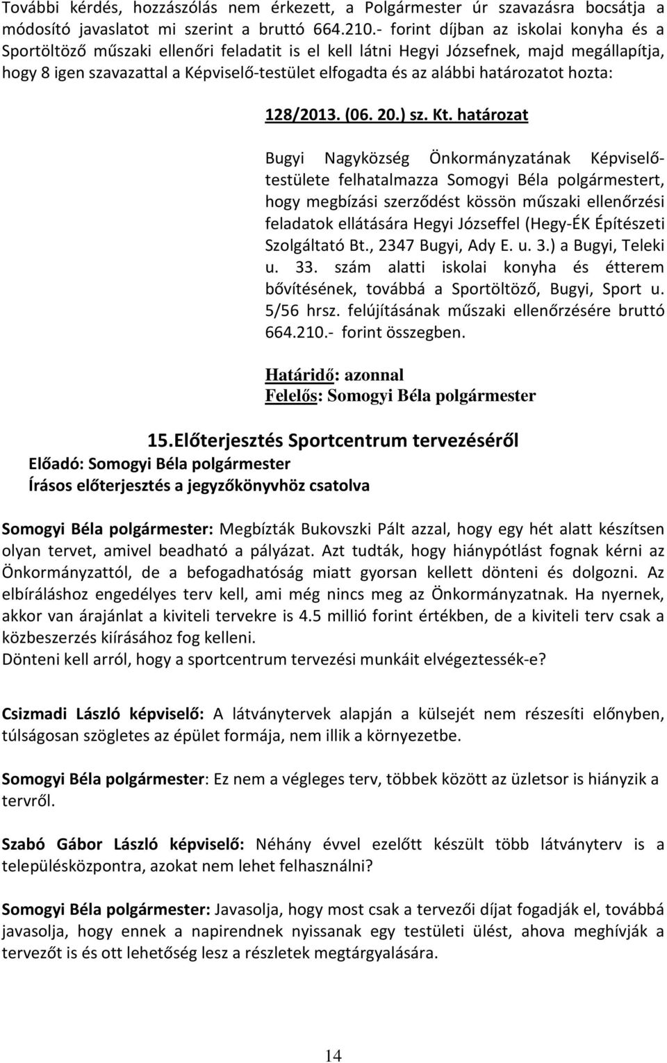 határozatot hozta: 128/2013. (06. 20.) sz. Kt.