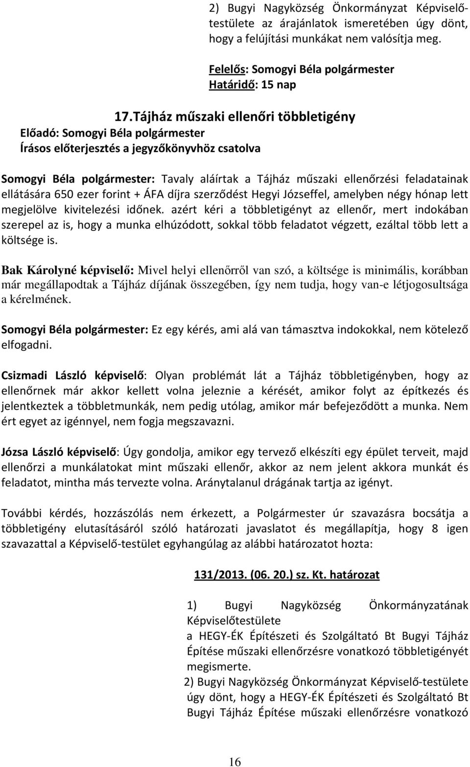 négy hónap lett megjelölve kivitelezési időnek.
