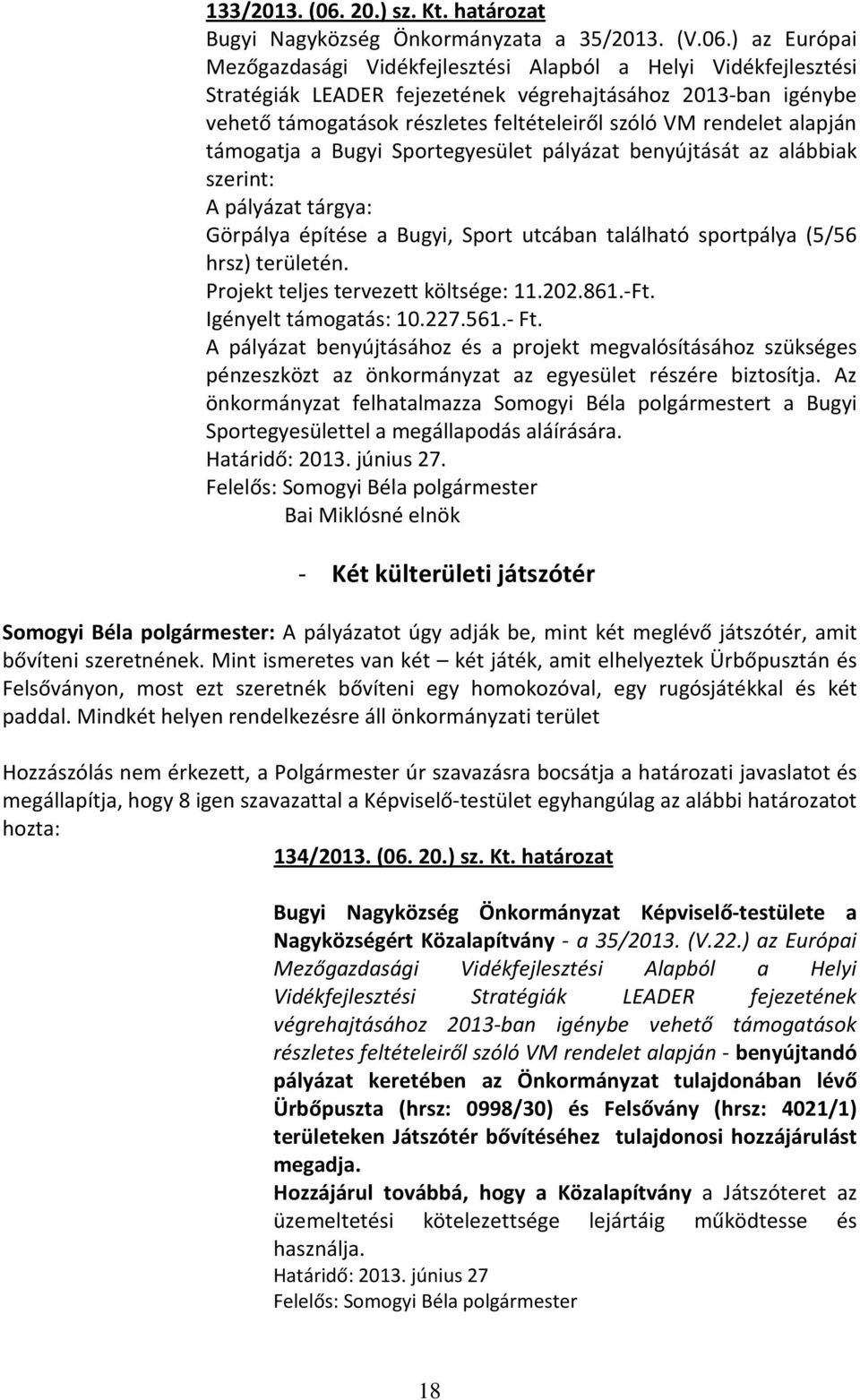 ) az Európai Mezőgazdasági Vidékfejlesztési Alapból a Helyi Vidékfejlesztési Stratégiák LEADER fejezetének végrehajtásához 2013-ban igénybe vehető támogatások részletes feltételeiről szóló VM