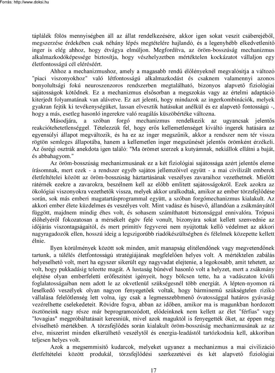 Ahhoz a mechanizmushoz, amely a magasabb rendű élőlényeknél megvalósítja a változó "piaci viszonyokhoz" való létfontosságú alkalmazkodást és csaknem valamennyi azonos bonyolultsági fokú