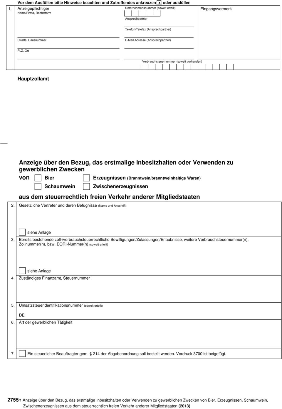 Anzeige über den Bezug, das erstmalige Inbesitzhalten oder Verwenden zu gewerblichen Zwecken von Bier Erzeugnissen (Branntwein/branntweinhaltige Waren) Schaumwein Zwischenerzeugnissen aus dem