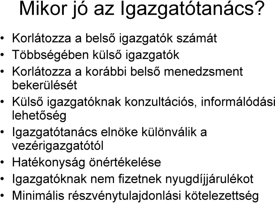 menedzsment bekerülését Külső igazgatóknak konzultációs, informálódási lehetőség