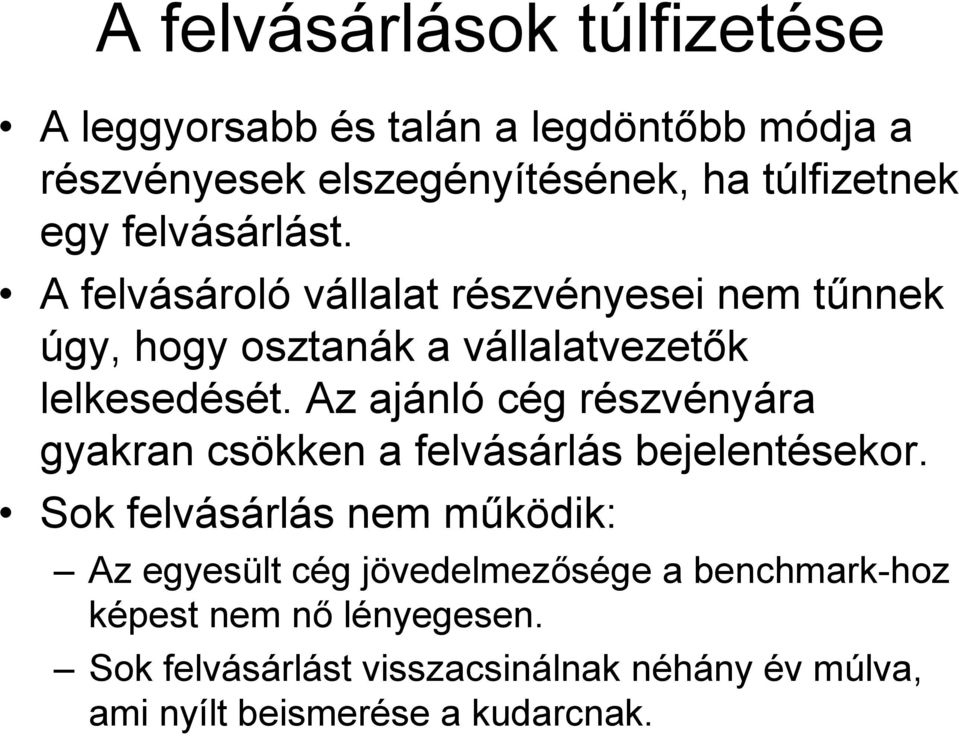 Az ajánló cég részvényára gyakran csökken a felvásárlás bejelentésekor.