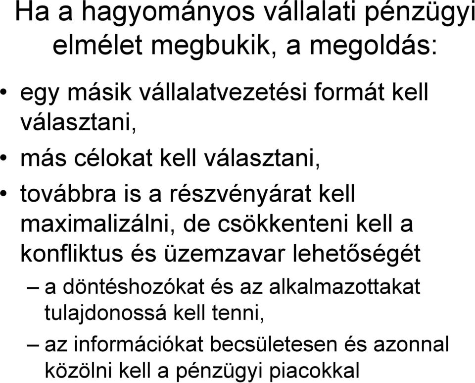 maximalizálni, de csökkenteni kell a konfliktus és üzemzavar lehetőségét a döntéshozókat és az