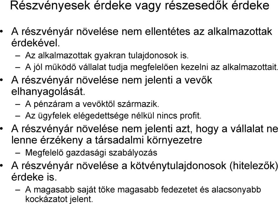 Az ügyfelek elégedettsége nélkül nincs profit.