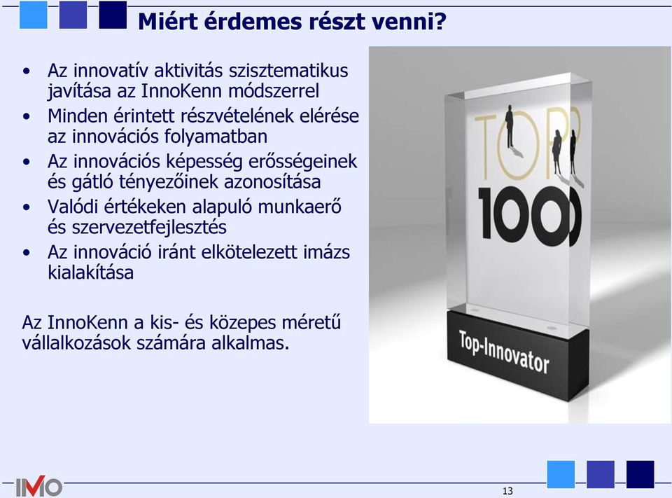 elérése az innovációs folyamatban Az innovációs képesség erősségeinek és gátló tényezőinek