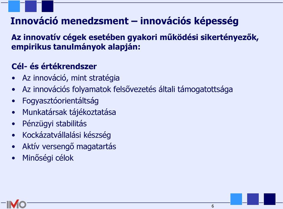 stratégia Az innovációs folyamatok felsővezetés általi támogatottsága Fogyasztóorientáltság