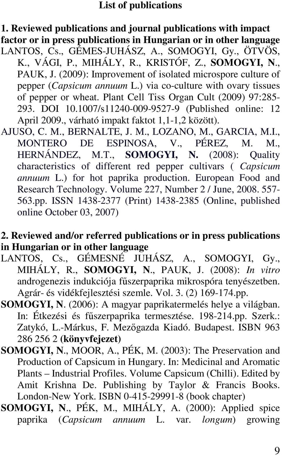 ) via co-culture with ovary tissues of pepper or wheat. Plant Cell Tiss Organ Cult (2009) 97:285-293. DOI 10.1007/s11240-009-9527-9 (Published online: 12 April 2009.