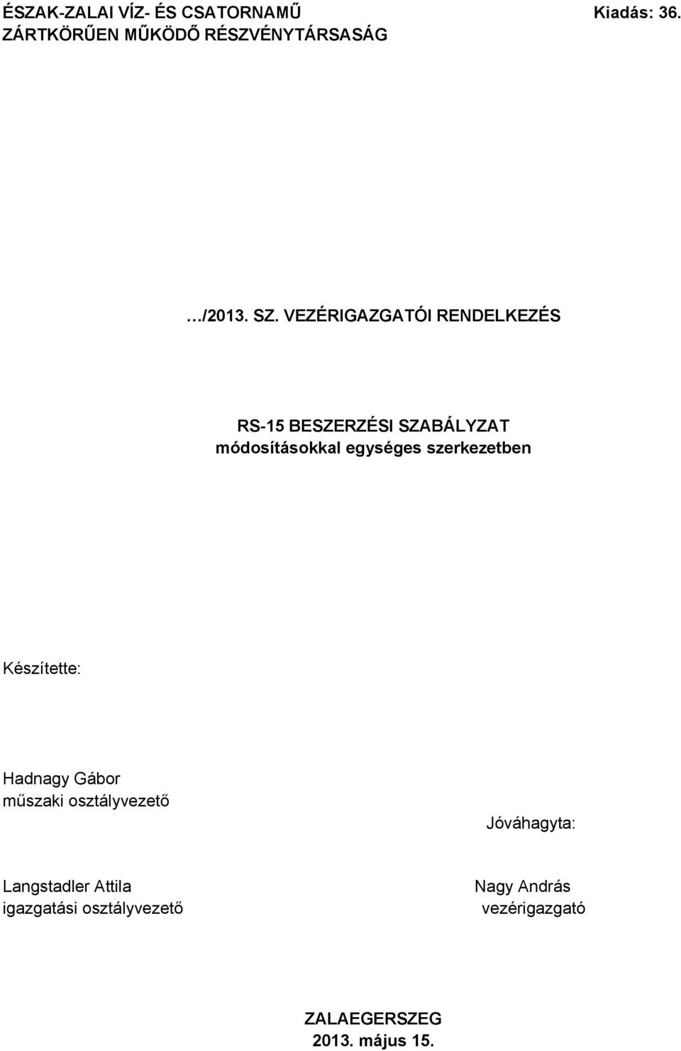 szerkezetben Készítette: Hadnagy Gábor műszaki osztályvezető Jóváhagyta: Langstadler