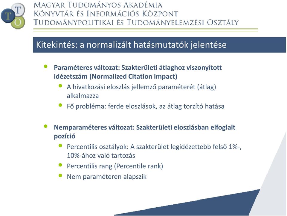 eloszlások, az átlag torzító hatása Nemparaméteres változat: Szakterületi eloszlásban elfoglalt pozíció Percentilis