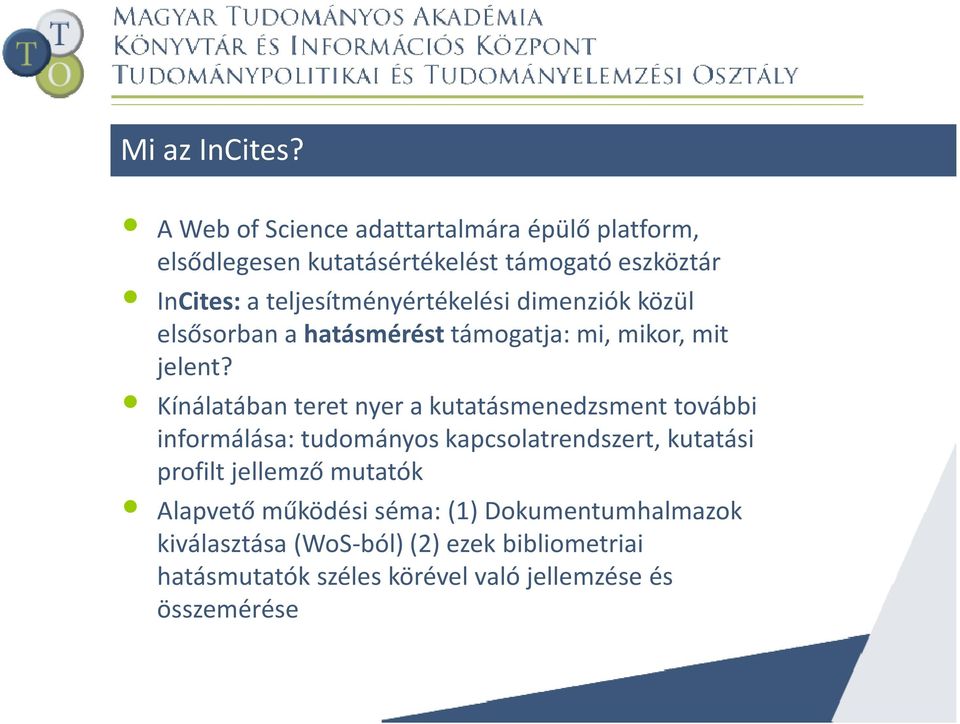 teljesítményértékelési dimenziók közül elsősorban a hatásmérésttámogatja: mi, mikor, mit jelent?