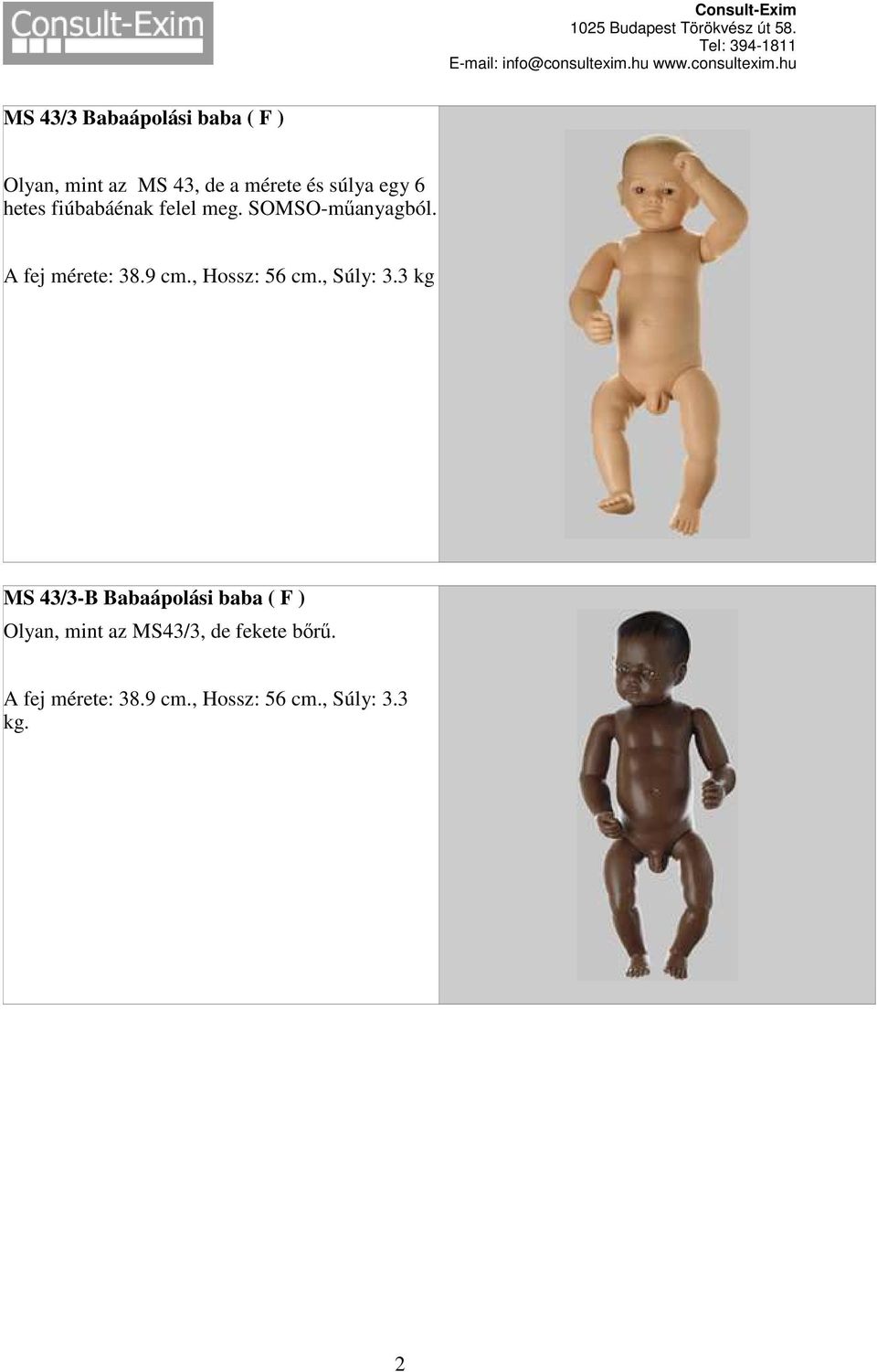 , Hossz: 56 cm., Súly: 3.