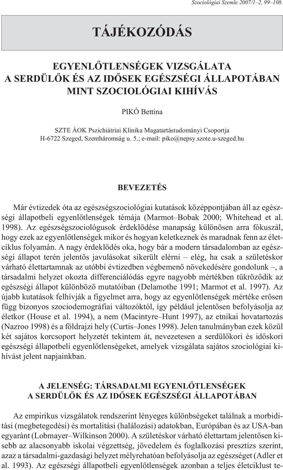 Szeged, Szentháromság u. 5.; e-mail: piko@nepsy.szote.u-szeged.