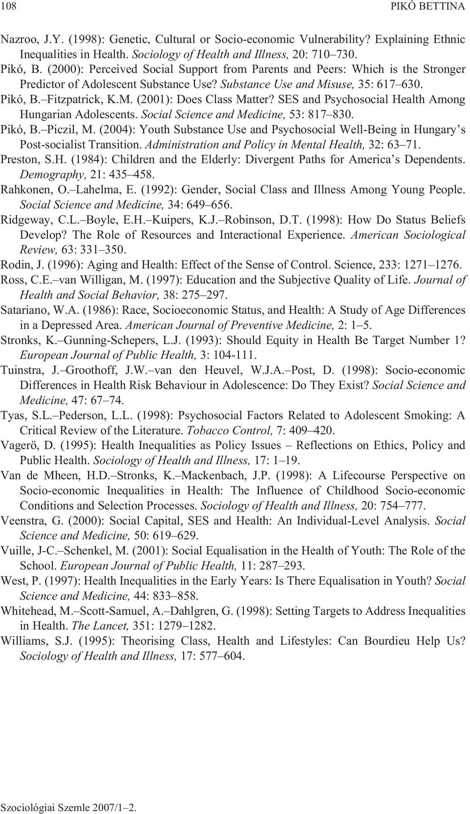 SES and Psychosocial Health Among Hungarian Adolescents. Social Science and Medicine, 53: 817 830. Pikó, B. Piczil, M.