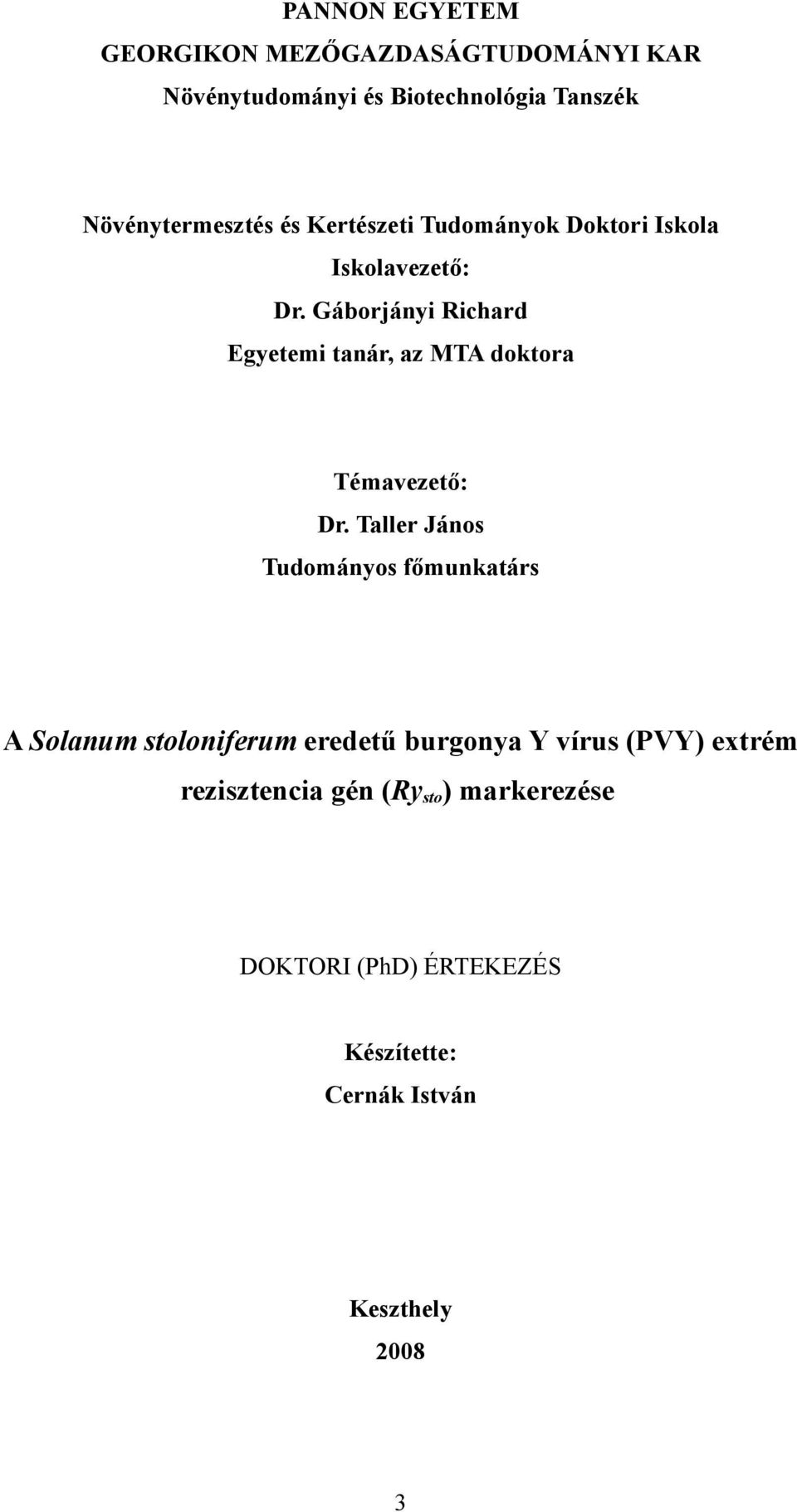 Gáborjányi Richard Egyetemi tanár, az MTA doktora Témavezető: Dr.