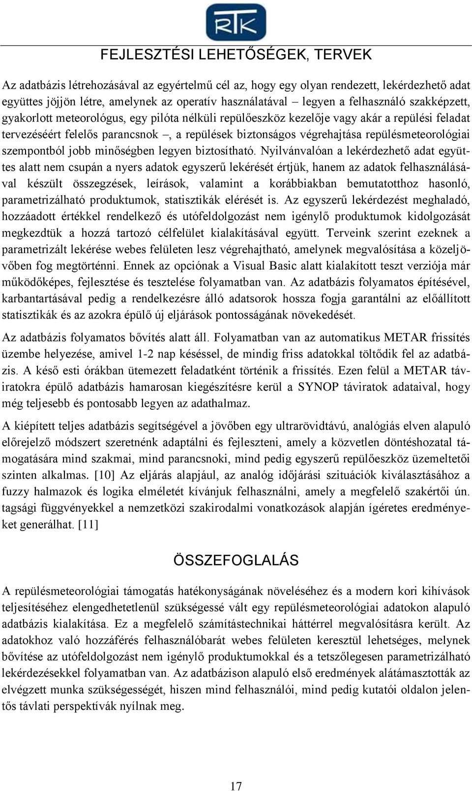 repülésmeteorológiai szempontból jobb minőségben legyen biztosítható.