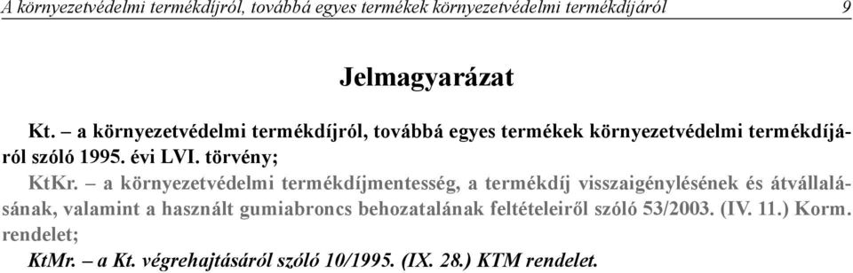 a környezetvédelmi termékdíjmentesség, a termékdíj visszaigénylésének és átvállalásának, valamint a használt gumiabroncs