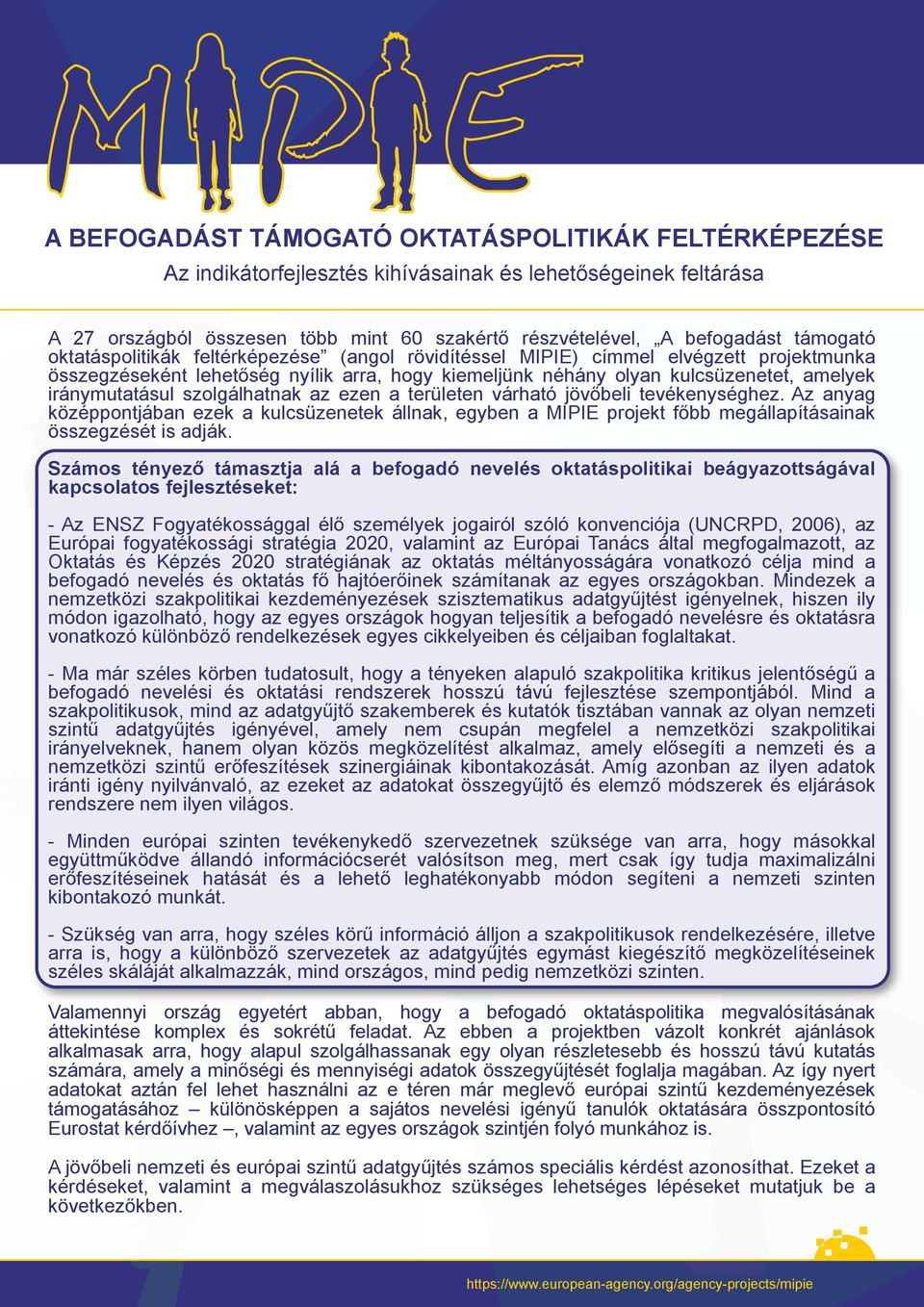 arra, hogy kiemeljünk néhány olyan kulcsüzenetet, amelyek iránymutatásul szolgálhatnak az ezen a területen várható jövőbeli tevékenységhez.