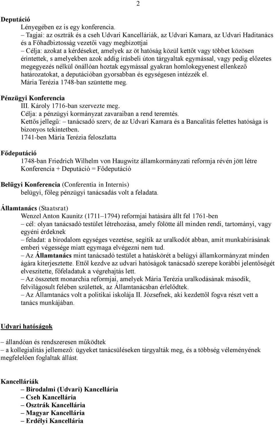 vagy többet közösen érintettek, s amelyekben azok addig írásbeli úton tárgyaltak egymással, vagy pedig előzetes megegyezés nélkül önállóan hoztak egymással gyakran homlokegyenest ellenkező