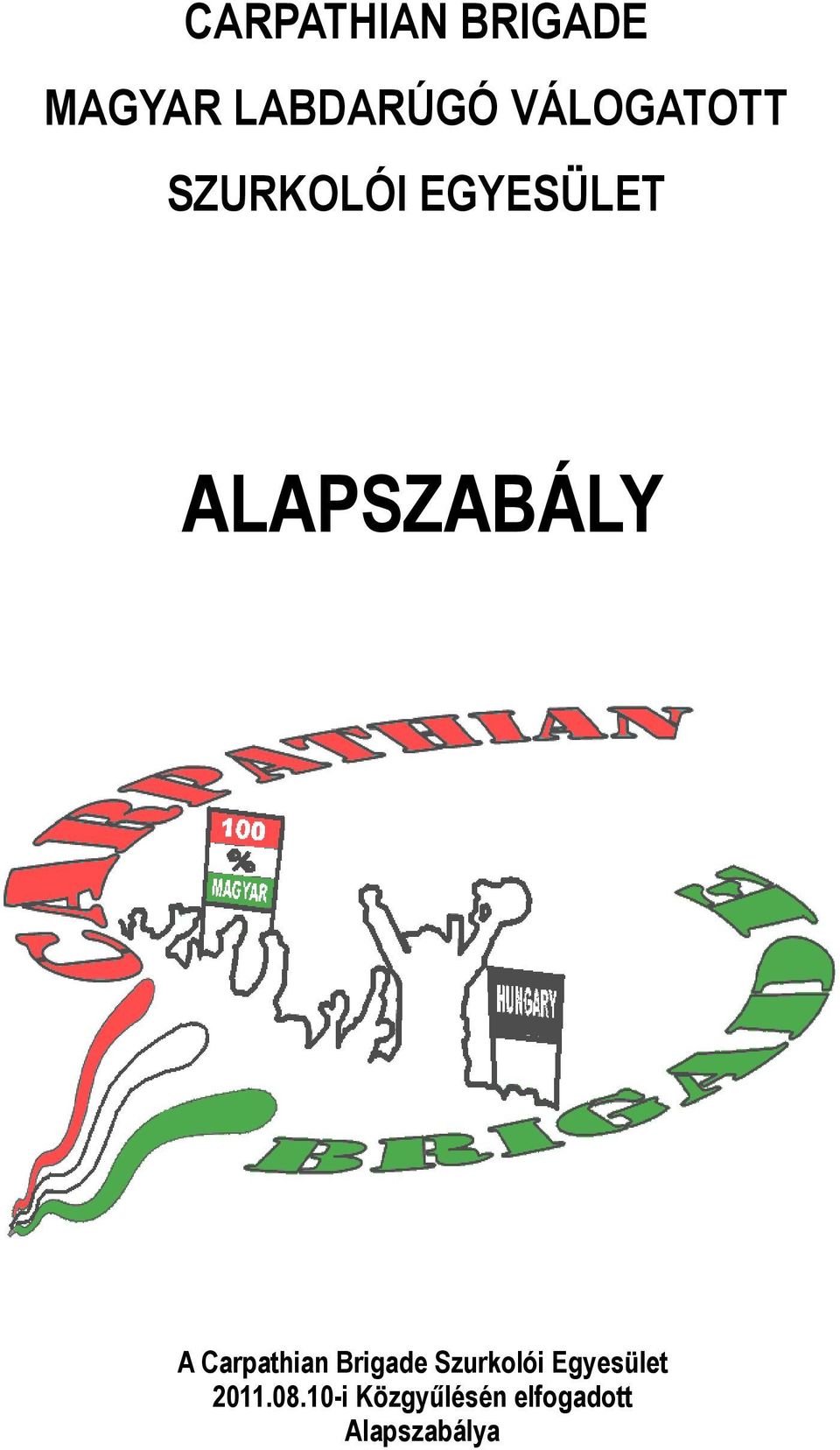 ALAPSZABÁLY A Carpathian Brigade