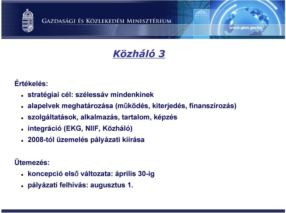 tartalom, képzés integráció (EKG, NIIF, Közháló) 2008-tól üzemelés pályázati