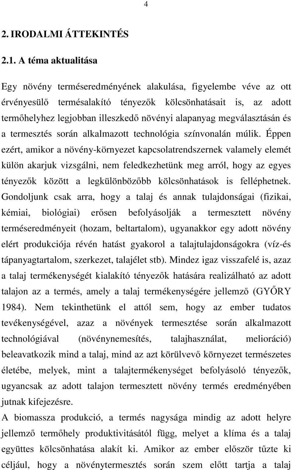 YpQ\LDODSDQ\DJPHJYiODV]WiViQpV a termesztés során alkalmazott technológia színvonalán múlik.