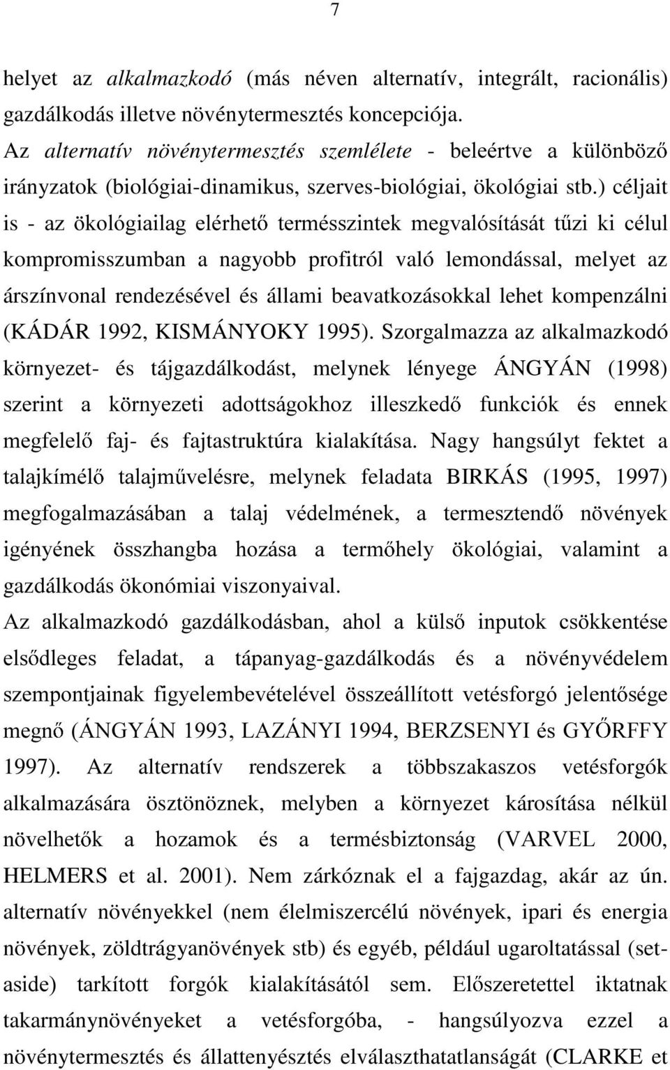 ) céljait is - D] NROyJLDLODJ HOpUKHW WHUPpVV]LQWHN PHJYDOyVtWiViW W ]L NL FpOXO kompromisszumban a nagyobb profitról való lemondással, melyet az árszínvonal rendezésével és állami beavatkozásokkal