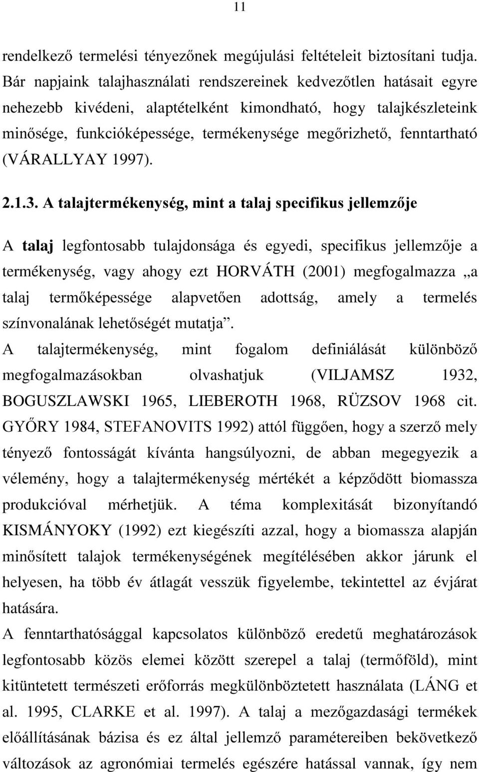 $WDODMWHUPpNHQ\VpJPLQWDWDODMVSHFLILNXVMHOOHP] MH A talaj OHJIRQWRVDEE WXODMGRQViJD pv HJ\HGL VSHFLILNXV MHOOHP] MH D termékenység, vagy ahogy ezt HORVÁTH (2001) megfogalmazza a WDODM WHUP NpSHVVpJH