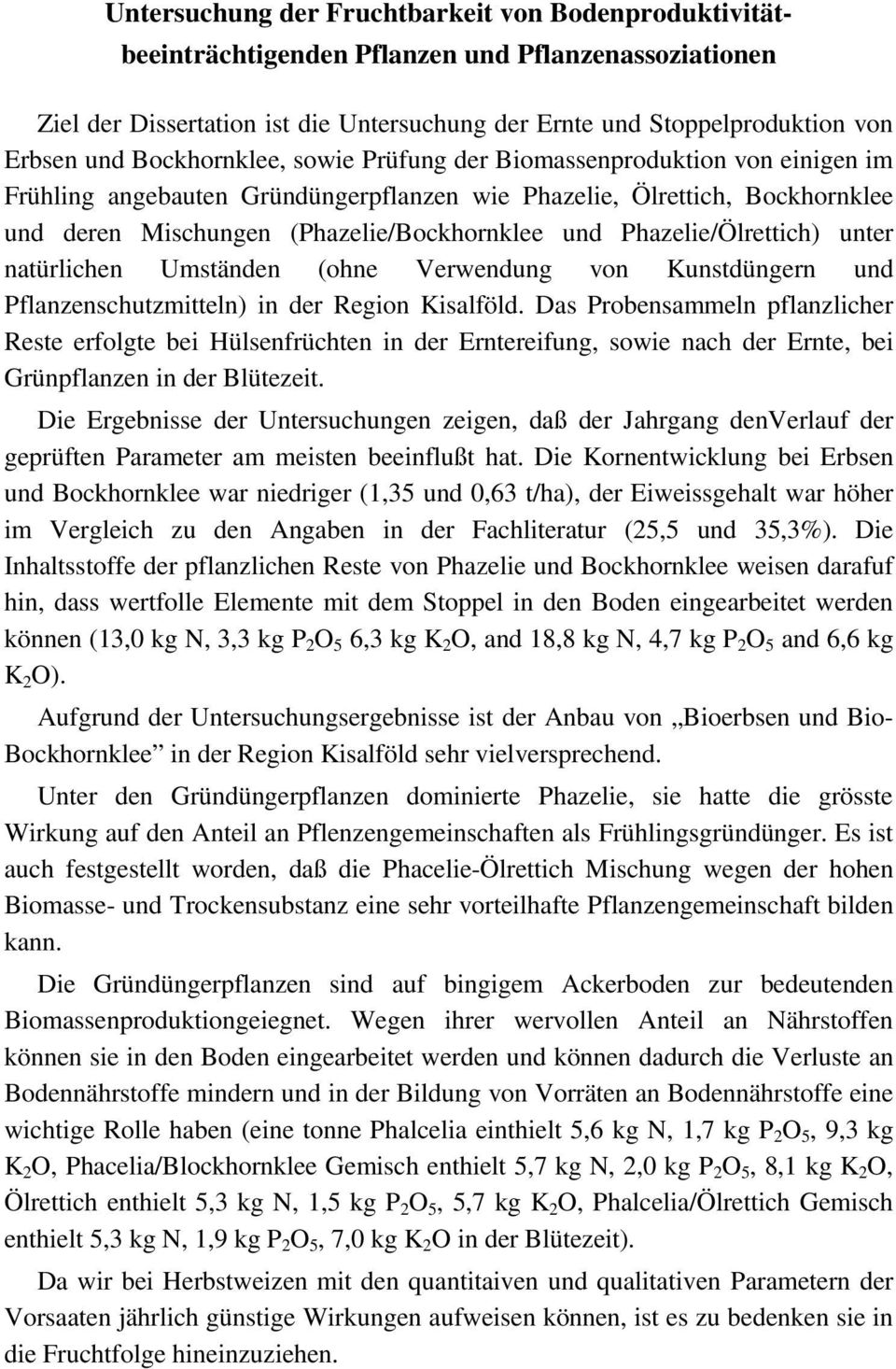 Phazelie/Ölrettich) unter natürlichen Umständen (ohne Verwendung von Kunstdüngern und Pflanzenschutzmitteln) in der Region Kisalföld.