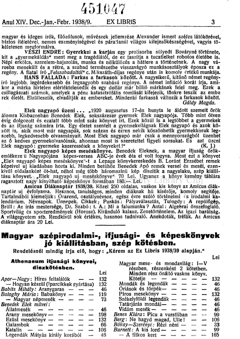 tökéletesen megformálva. VÉSZI ENDRE: Gyerekkel a karján egy prolisorba sülyedt Bováryné története, kit a gyermekáldás" ment meg a tragédiától, de ez taszítja a tucatleiket robotos életébe is.