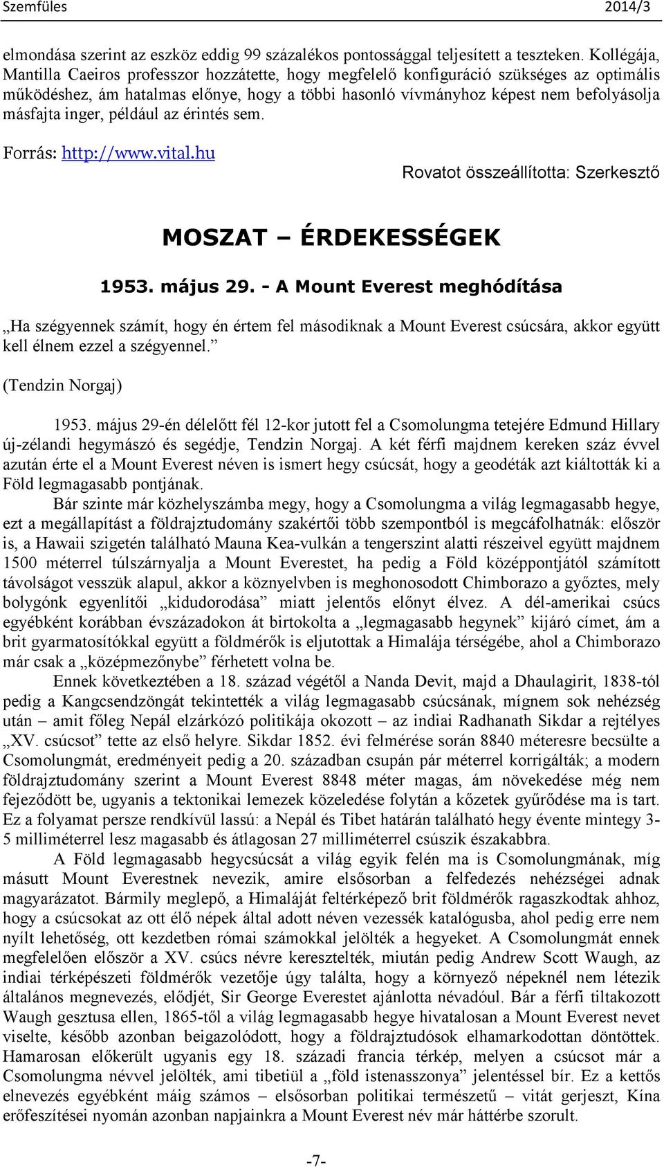 inger, például az érintés sem. Forrás: http://www.vital.hu Rovatot összeállította: Szerkesztı MOSZAT ÉRDEKESSÉGEK 1953. május 29.
