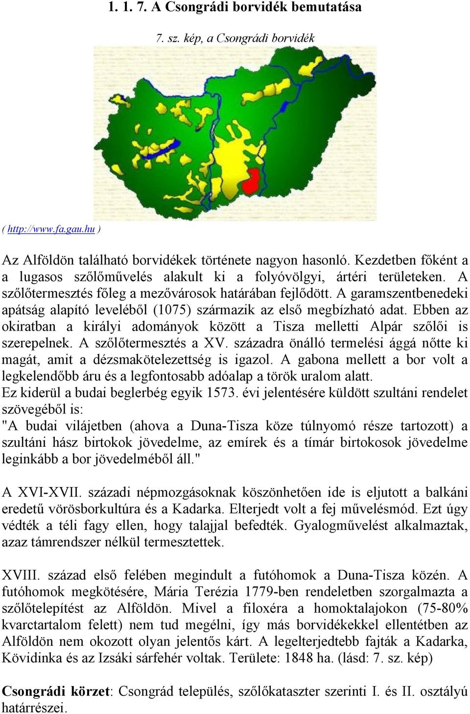 A garamszentbenedeki apátság alapító leveléből (1075) származik az első megbízható adat. Ebben az okiratban a királyi adományok között a Tisza melletti Alpár szőlői is szerepelnek.